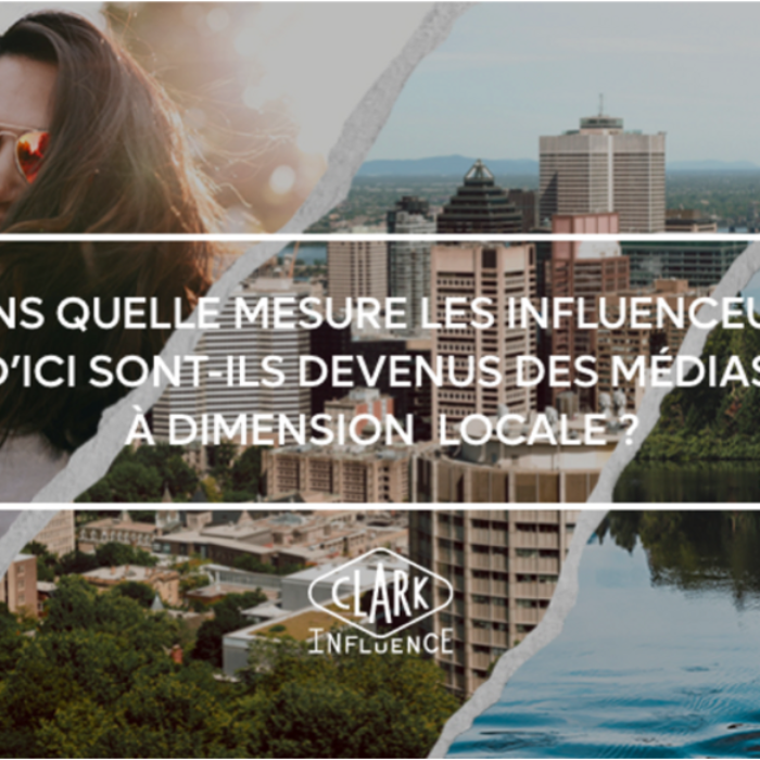 Dans quelle mesure les influenceurs d’ici sont-ils devenus des médias à dimension locale? Dans quelle mesure les influenceurs d’ici sont-ils devenus des médias à dimension locale?